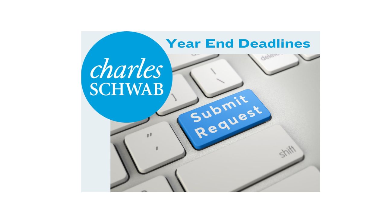 Schwab Year End Deadlines